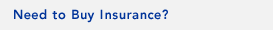Need to Buy Insurance?